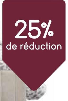 25%
de réduction