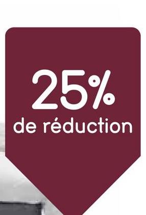 25%
de réduction