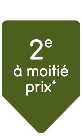 2e
à moitié
prix*