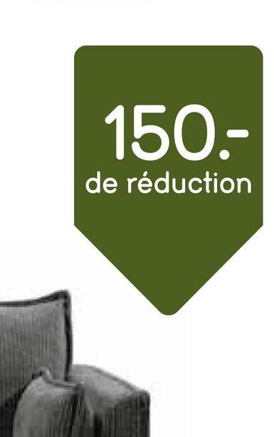 150.-
de réduction