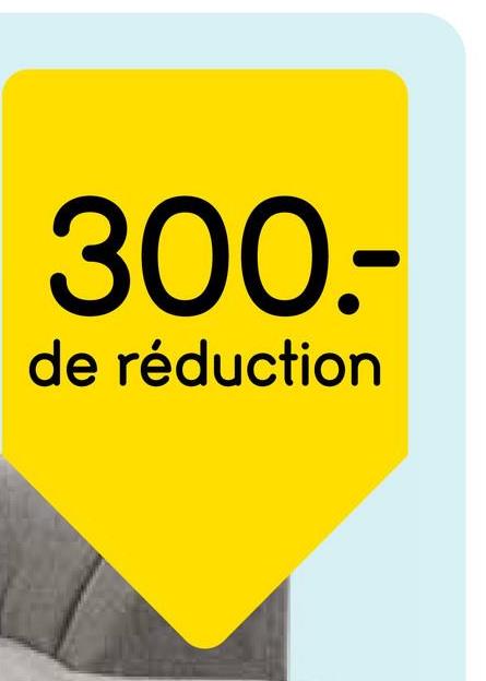 300.-
de réduction