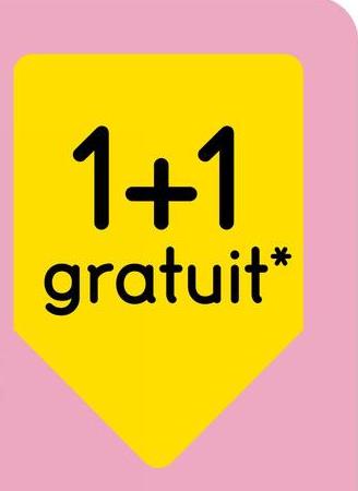 1+1
gratuit*