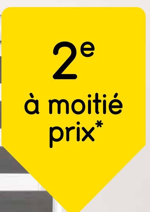 12°
2e
à moitié
prix*