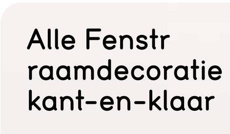 Alle Fenstr
raamdecoratie
kant-en-klaar