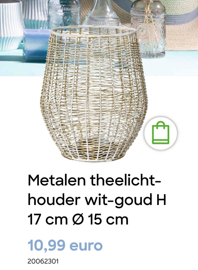 Metalen theelicht-
houder wit-goud H
17 cm Ø 15 cm
10,99 euro
20062301