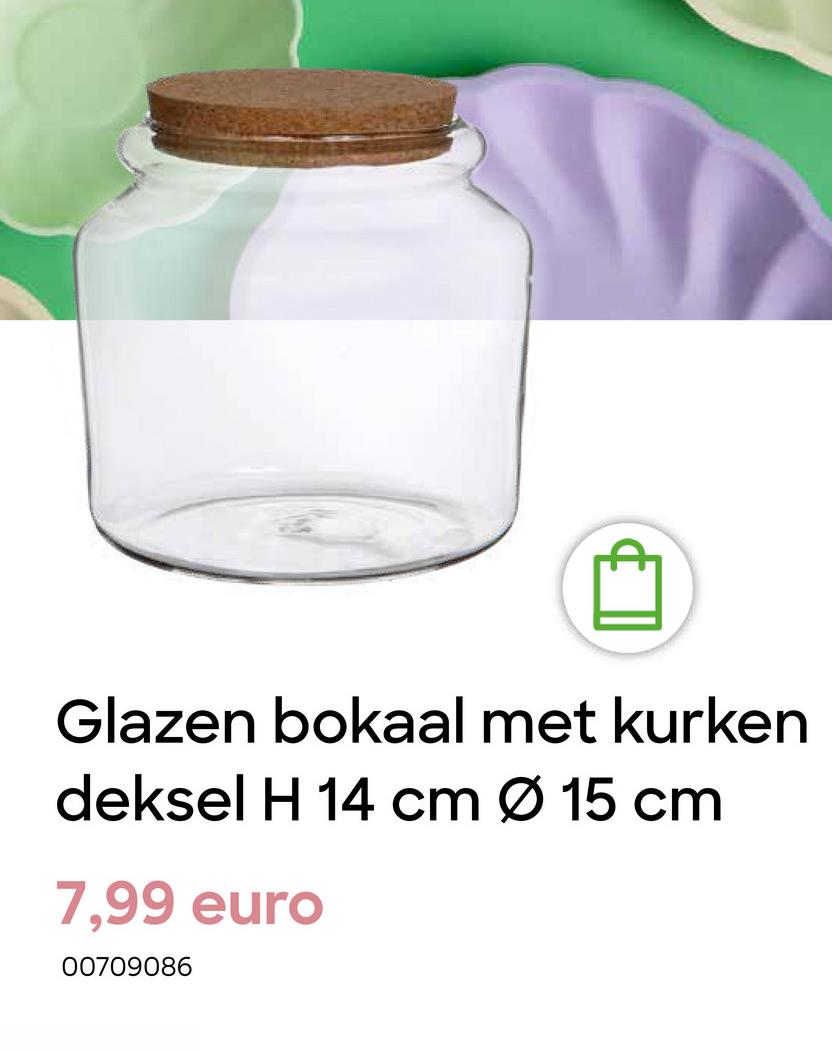 Glazen bokaal met kurken
deksel H 14 cm Ø 15 cm
7,99 euro
00709086