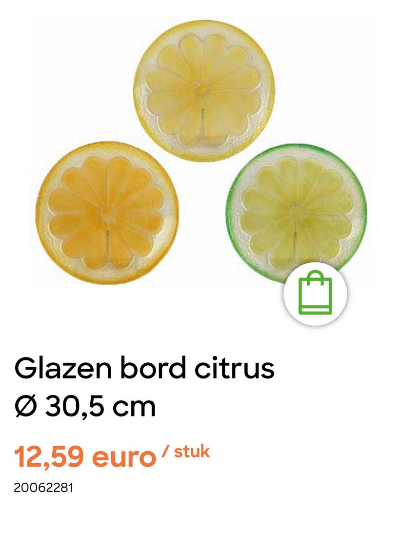 Glazen bord citrus
Ø 30,5 cm
12,59 euro/stuk
20062281