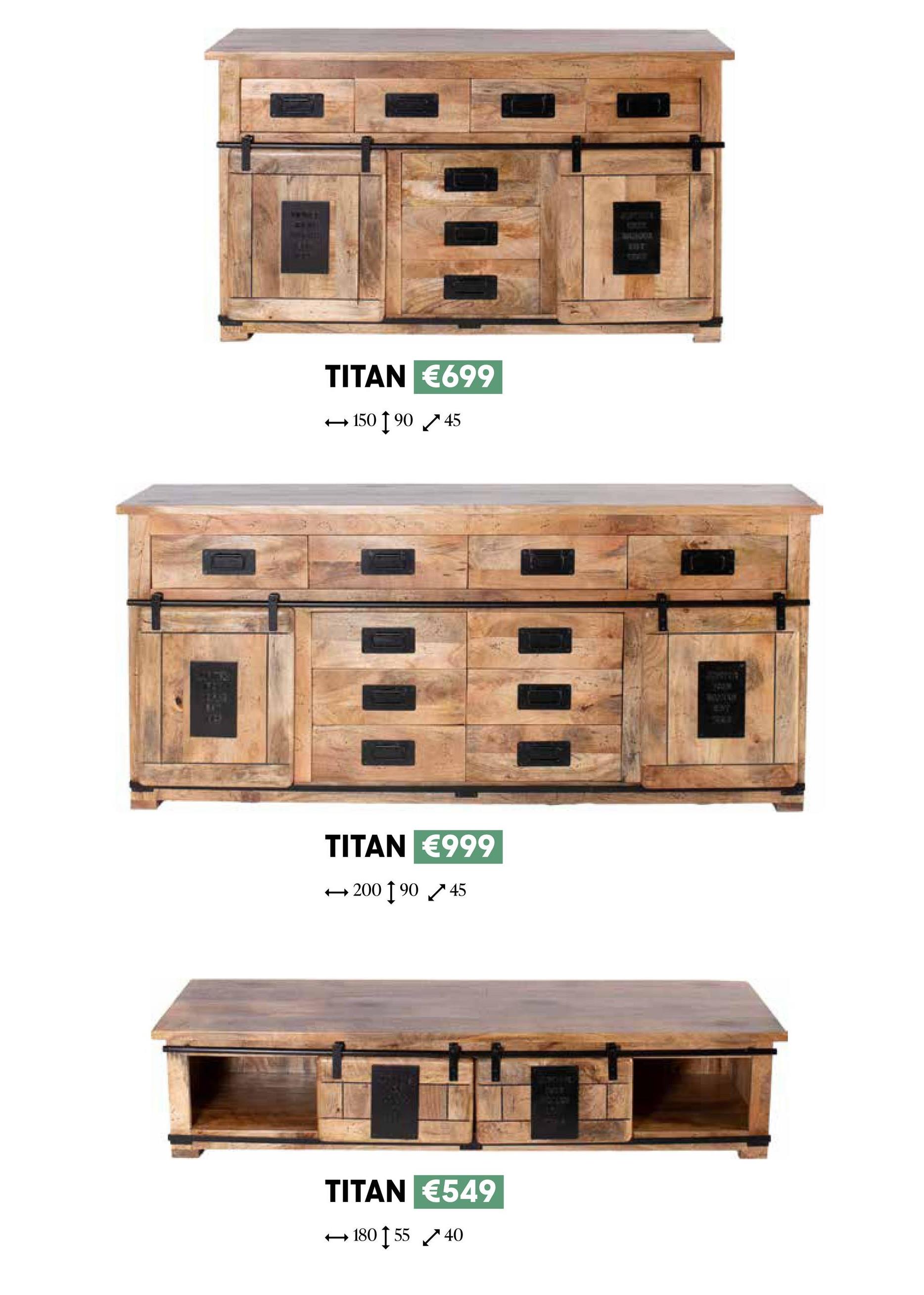 TITAN €699
← 150 90 45
TITAN €999
← 200 190 145
TITAN €549
→ 180 55 40
BIGFOOR
7443