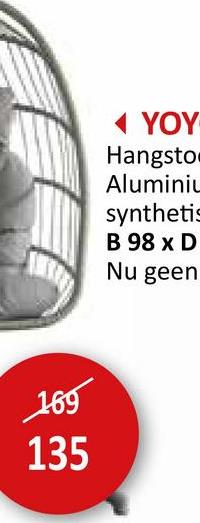 169
135
1 ΥΟΥ
Hangsto
Aluminiu
synthetis
B 98 x D
Nu geen