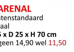 ARENAL
tenstandaard
aal
5 x D 25 x H 70 cm
geen 14,90 wel 11,50