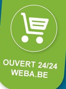 貝
OUVERT 24/24
WEBA.BE