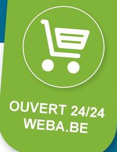 貝
OUVERT 24/24
WEBA.BE