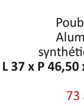 Poub
Alum
synthéti
L 37 x P 46,50 =
73