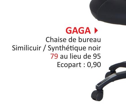 GAGA▸
Chaise de bureau
Similicuir/Synthétique noir
79 au lieu de 95
Ecopart : 0,90