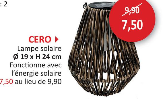 : 2
CERO‣
Lampe solaire
Ø 19 x H 24 cm
Fonctionne avec
l'énergie solaire
7,50 au lieu de 9,90
9,90
7,50