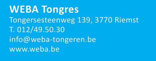 WEBA Tongres
Tongersesteenweg 139, 3770 Riemst
T. 012/49.50.30
info@weba-tongeren.be
www.weba.be