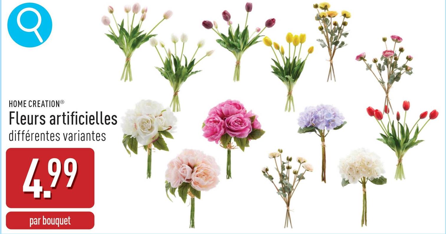 HOME CREATION®Ⓡ
Fleurs artificielles
différentes variantes
4.99
par bouquet