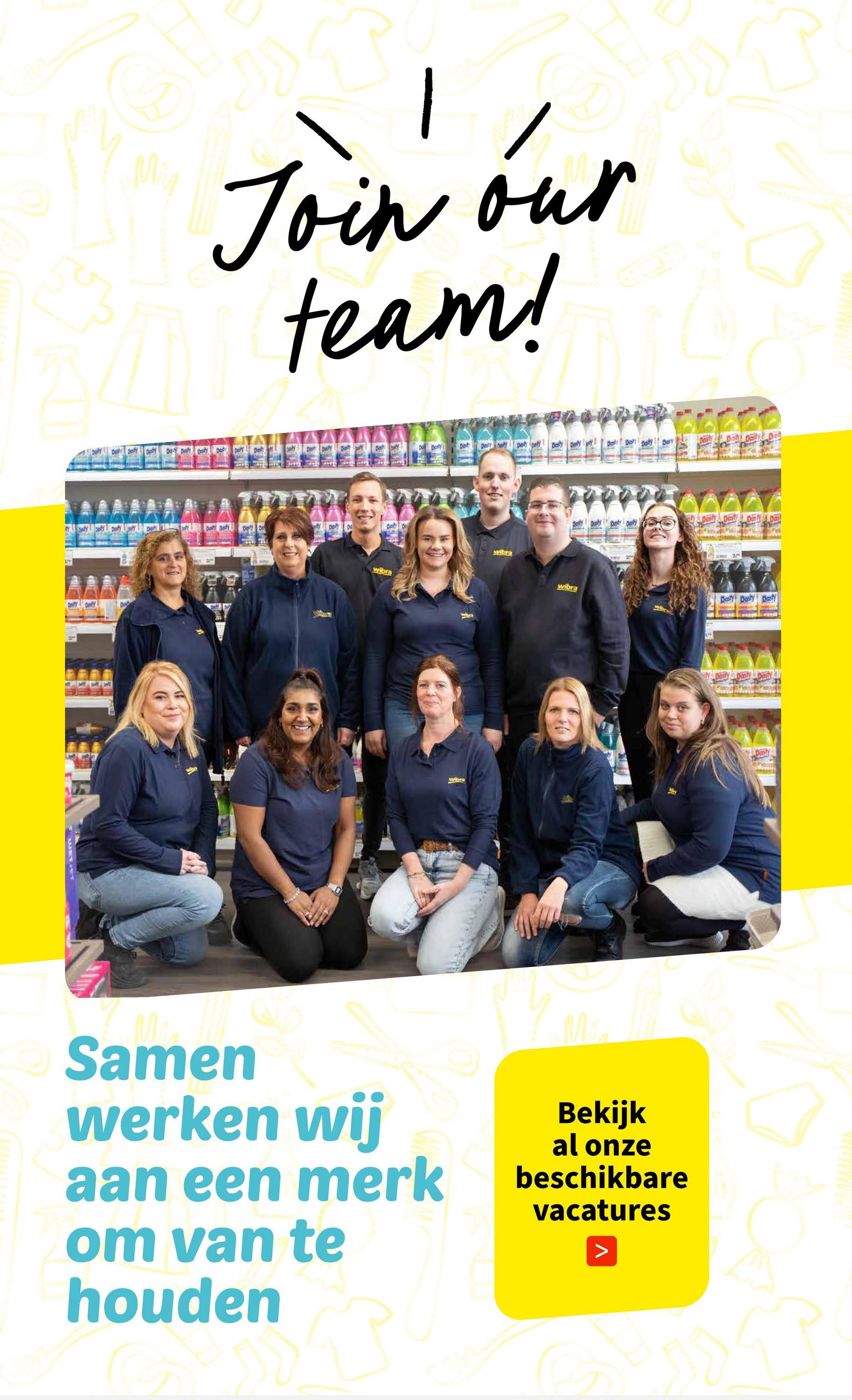 D
Join our
team!
Bad
Daynaty po paty Desty!
aty
wibra
wiber
wibra
Besty Besty
Samen
werken wij
aan een merk
om van te
houden
Bekijk
al onze
beschikbare
vacatures
Dy Dasty
2
Day
Dasty Dasty Dasty
Desty Dasty
pasty