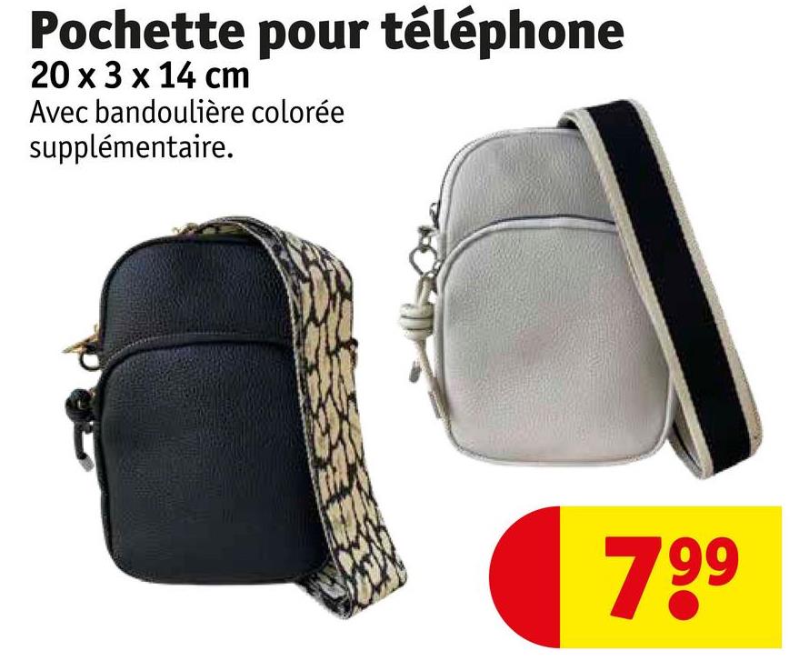 Pochette pour téléphone
20 x 3 x 14 cm
Avec bandoulière colorée
supplémentaire.
799