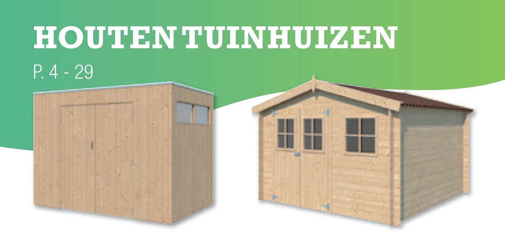 HOUTEN TUINHUIZEN
P. 4 - 29