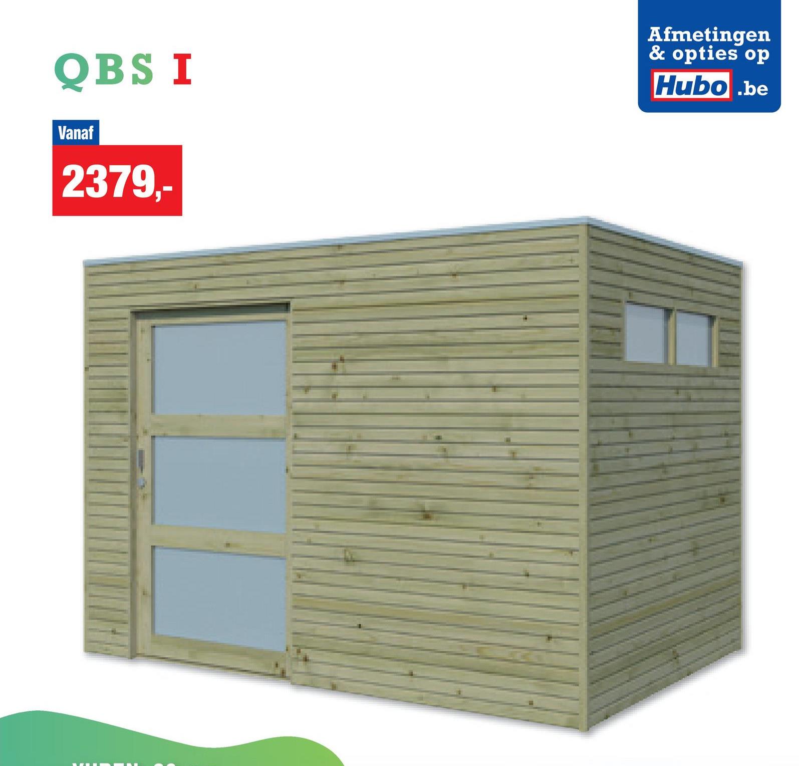 QBS I
Vanaf
2379,-
Afmetingen
& opties op
Hubo.be