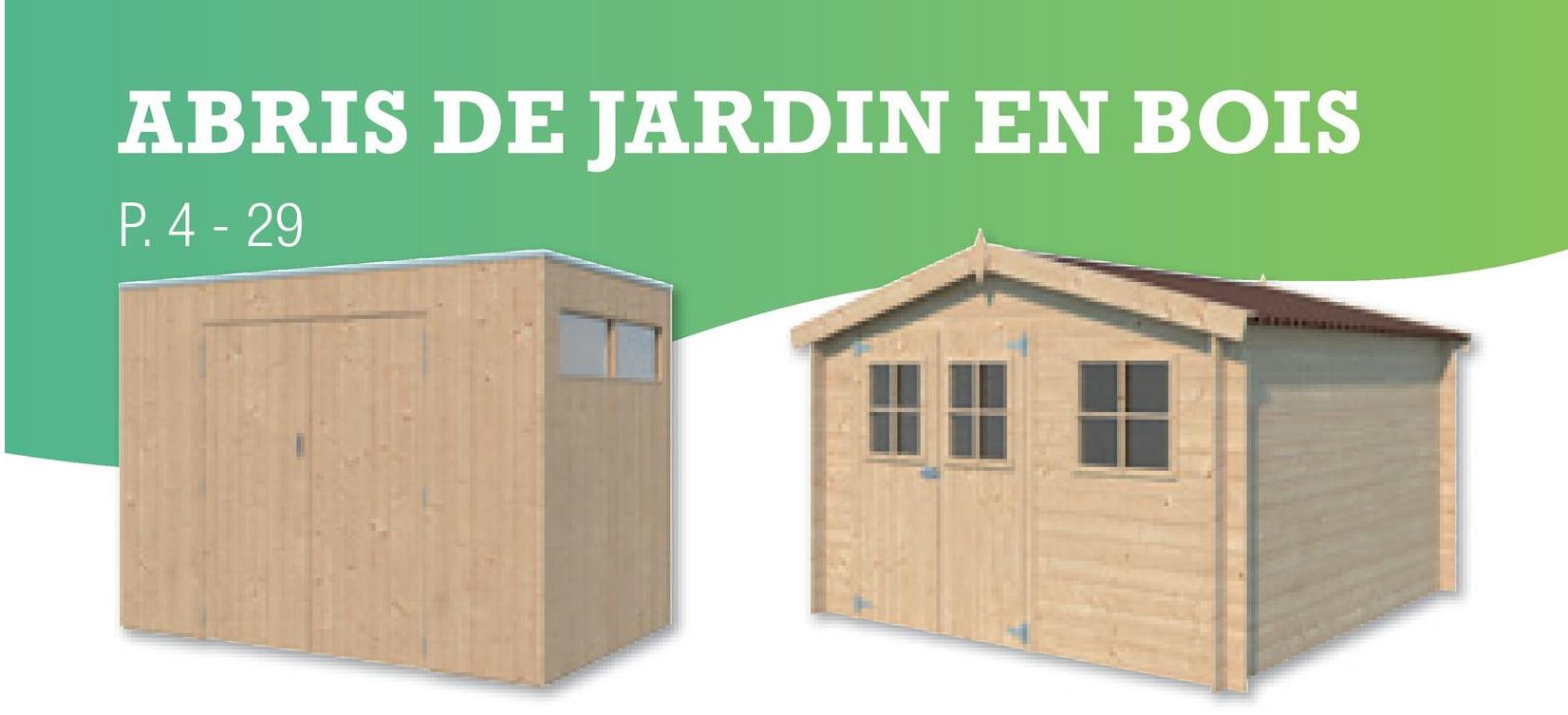 ABRIS DE JARDIN EN BOIS
P. 4-29