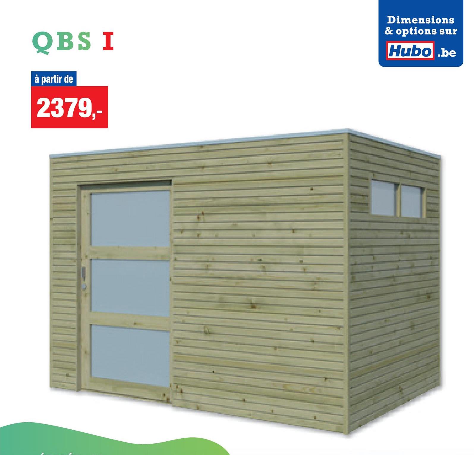 OBS I
à partir de
2379,-
Dimensions
& options sur
Hubo.be