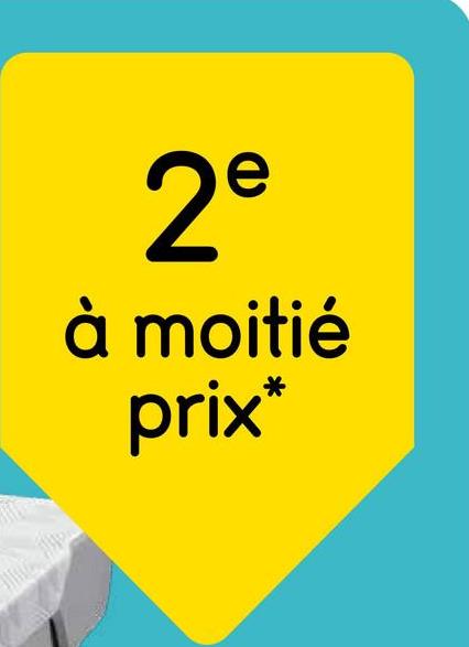 2°
à moitié
prix*