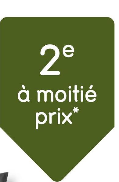 2°
à moitié
prix*