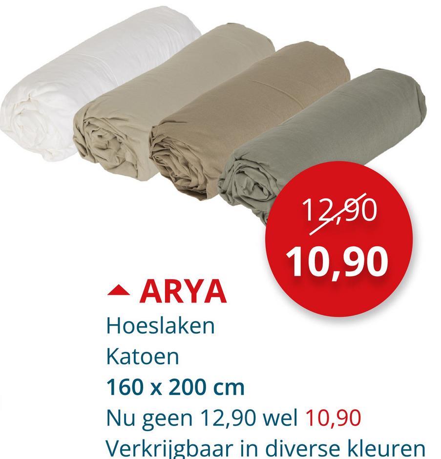 ARYA
Hoeslaken
Katoen
160 x 200 cm
12,90
10,90
Nu geen 12,90 wel 10,90
Verkrijgbaar in diverse kleuren