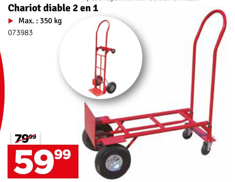 Chariot diable 2 en 1
►Max.: 350 kg
073983
7999
5999