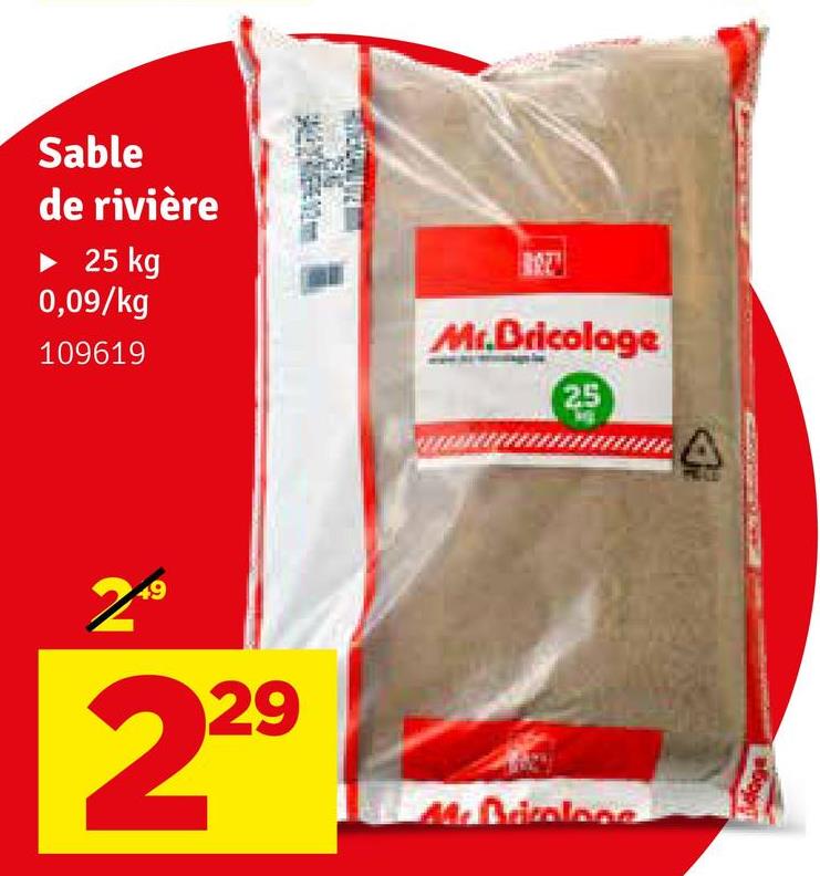 Sable
de rivière
► 25 kg
0,09/kg
109619
Mr.Bricolage
25
2+⁹
229
Mc Bricolage
бор