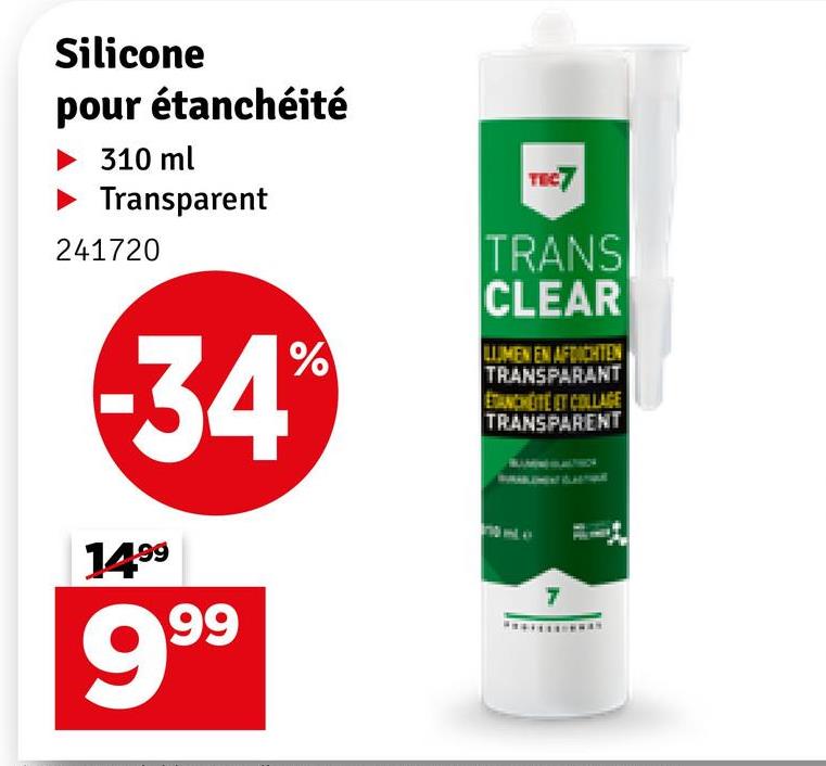 Silicone
pour étanchéité
310 ml
Transparent
241720
TEC7
-34
1499
999
%
TRANS
CLEAR
LLUMEN EN AFDICHTEN
TRANSPARANT
ETANCHETE ET COLLAGE
TRANSPARENT
7