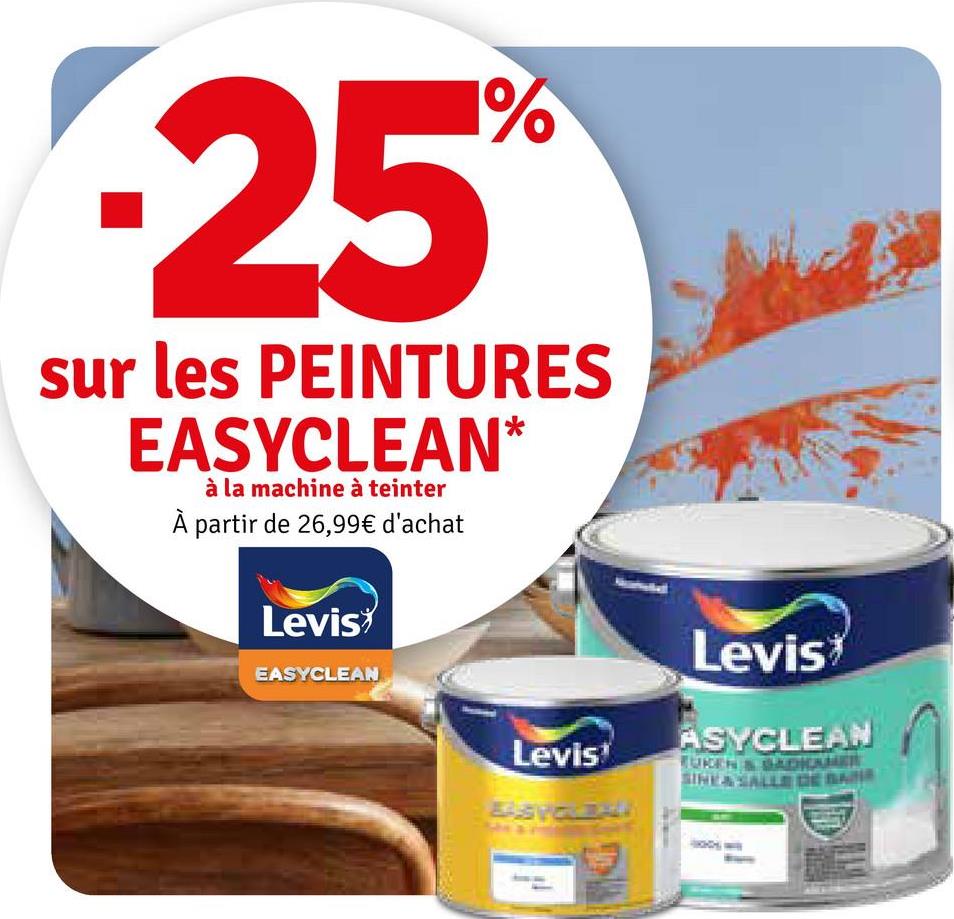 25
1%
sur les PEINTURES
EASYCLEAN*
à la machine à teinter
À partir de 26,99€ d'achat
Levis
EASYCLEAN
Levis
Levis
ASYCLEAN
TUKENADKAMER
SINEA SALLE DE BA