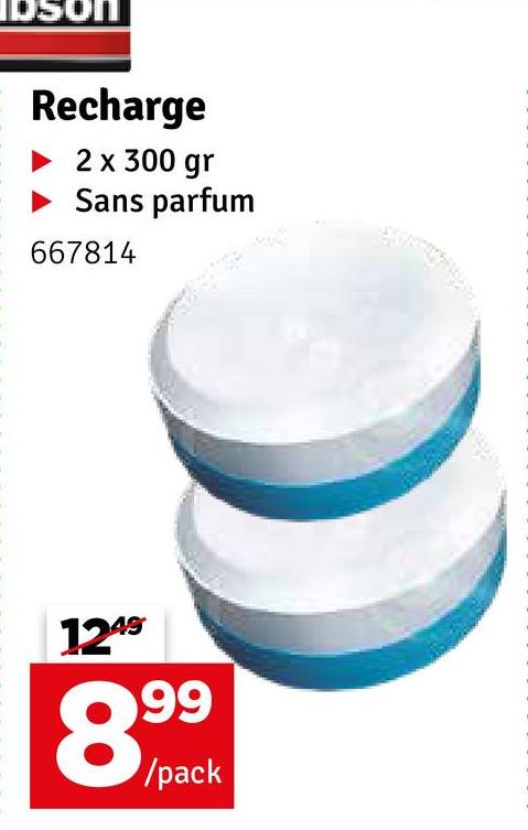 Recharge
2 x 300 gr
Sans parfum
667814
1249
99
/pack