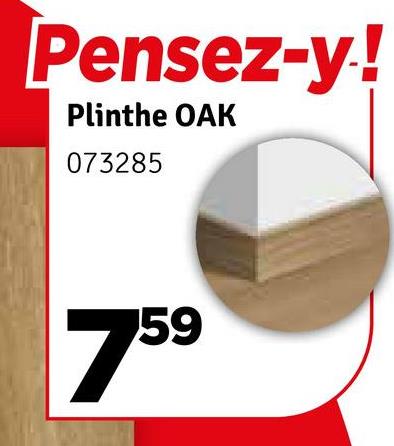 Pensez-y!
Plinthe OAK
073285
759