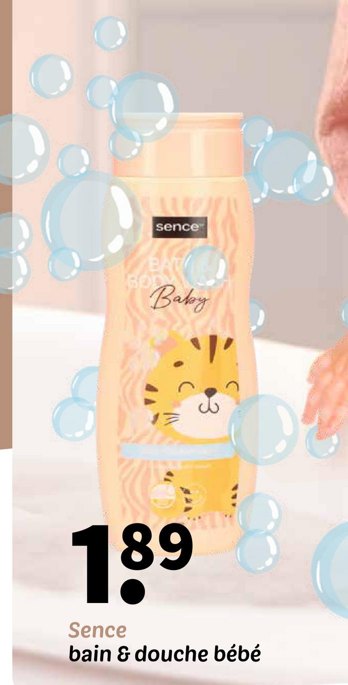 sence
BAT
BOD
Baby
189
Sence
bain & douche bébé