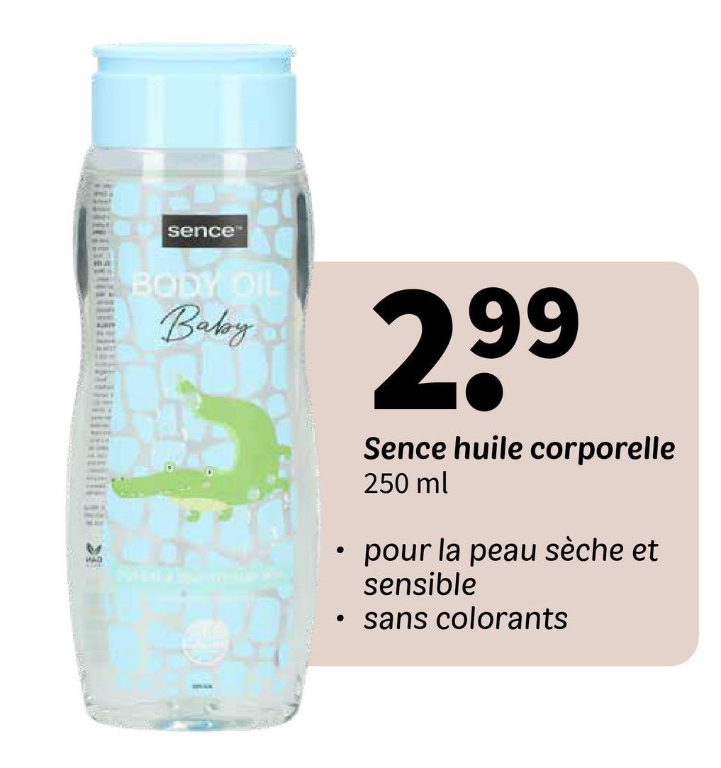 sence
BODY OIL
Baby
•
299
Sence huile corporelle
250 ml
• pour la peau sèche et
sensible
sans colorants