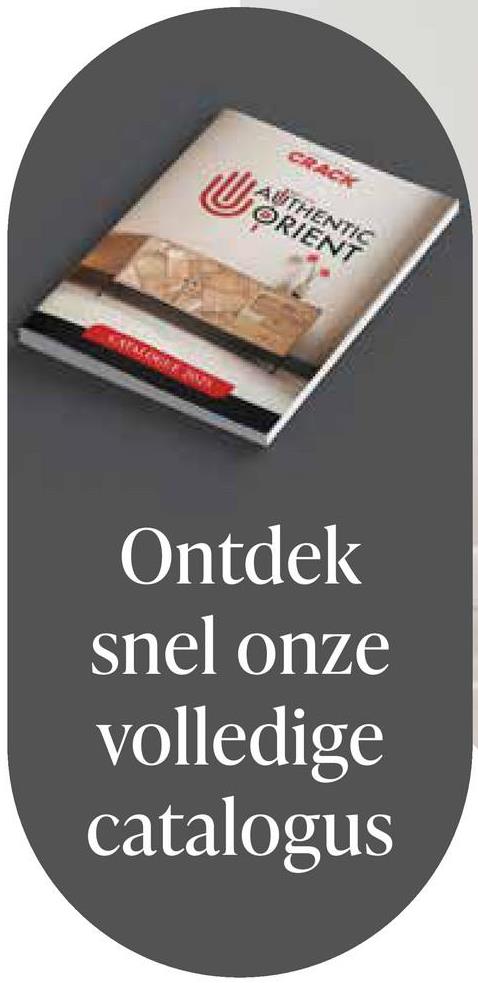 CRACK
AUTHENTIC
ORIENT
Ontdek
snel onze
volledige
catalogus