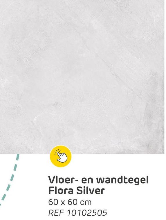 Vloer- en wandtegel
Flora Silver
60 x 60 cm
REF 10102505