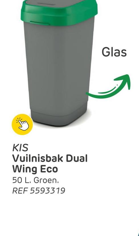 KIS
Vuilnisbak Dual
Wing Eco
50 L. Groen.
REF 5593319
Glas