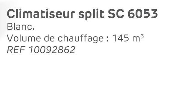 Climatiseur split SC 6053
Blanc.
Volume de chauffage : 145 m³
REF 10092862