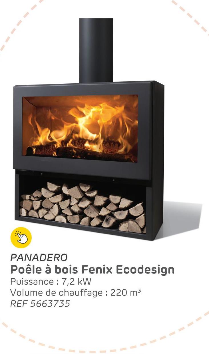 PANADERO
Poêle à bois Fenix Ecodesign
Puissance: 7,2 kW
Volume de chauffage : 220 m³
REF 5663735