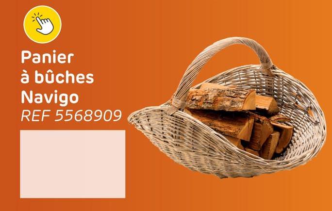 Panier
à bûches
Navigo
REF 5568909