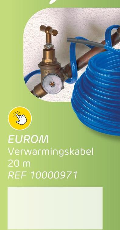 COSMALE
EUROM
Verwarmingskabel
20 m
REF 10000971