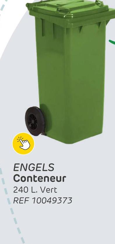 ENGELS
Conteneur
240 L. Vert
REF 10049373