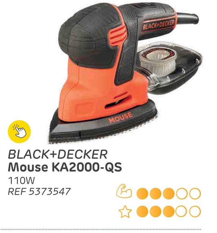 MOUSE
BLACK+DECKER
Mouse KA2000-QS
110W
REF 5373547
అ
BLACK+DECKER