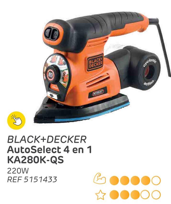 BLACK+DECKER
AutoSelect 4 en 1
KA280K-QS
220W
REF 5151433
అ
BLACK
DECKER
cyclone
PUTOSELECT
action