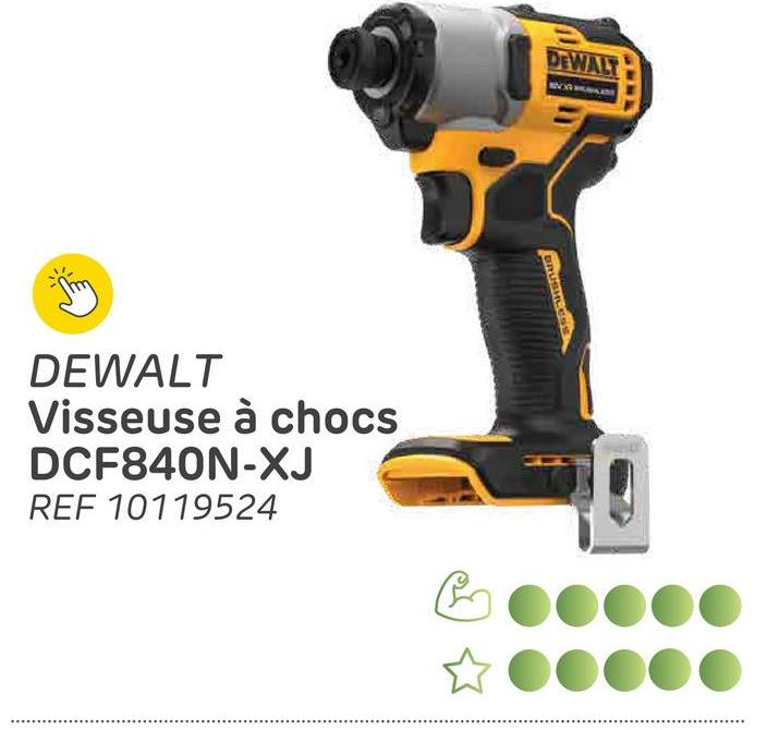 DEWALT
DEWALT
Visseuse à chocs
DCF840N-XJ
REF 10119524
BRUSHLESS
