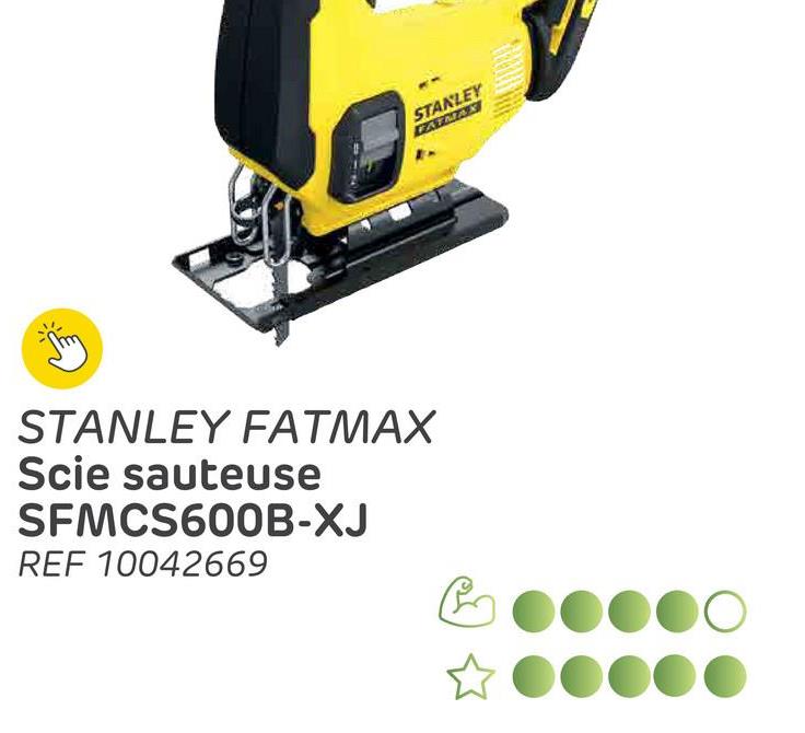 STANLEY FATMAX
Scie sauteuse
SFMCS600B-XJ
REF 10042669
STANLEY
FATMAX
000